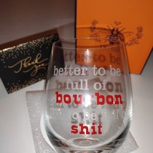 Stemless Wine Glass - Better to be Full of Bourbon than Full of Sh..